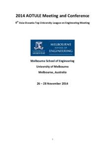 2014 AOTULE Meeting and Conference 9th Asia-Oceania Top University League on Engineering Meeting Melbourne School of Engineering University of Melbourne Melbourne, Australia