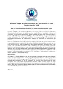 Statement read to the plenary session of the UN Committee on Food Security, October 2014 Read by: Naseegh Jaffer For the Global Civil Society Group (incorporating WFFP) President, on behalf of the Civil Society Mechanism