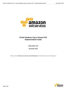 Amazon Web Services – Oracle Database 11g on Amazon EC2: Implementation Guide  November 2013 Oracle Database 11g on Amazon EC2 Implementation Guide
