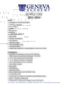 SUPPLY LISTPre-K: -2 packages of construction paper -1 smock or old t-shirt -24 ct. crayons