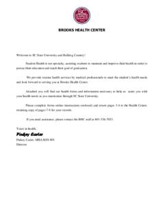 BROOKS HEALTH CENTER  Welcome to SC State University and Bulldog Country! Student Health is our specialty, assisting students to maintain and improve their health in order to pursue their education and reach their goal o