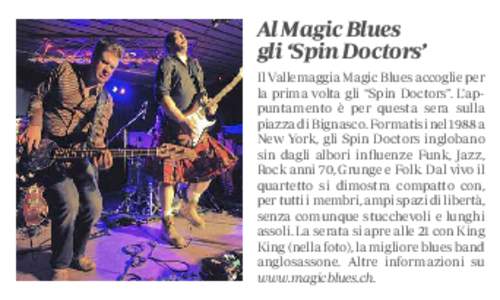 Al Magic Blues gli ‘Spin Doctors’ Il Vallemaggia Magic Blues accoglie per la prima volta gli “Spin Doctors”. L’appuntamento è per questa sera sulla piazza di Bignasco. Formatisi nel 1988 a New York, gli Spin D