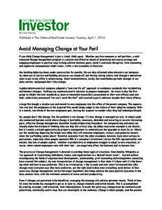 By Fran Ferrone  Published in The National Real Estate Investor, Tuesday, April 1, 2014 Avoid Managing Change at Your Peril If you think Change Management is just a trend, think again. Whether you hire someone or self-pe