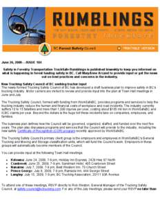 June 26, [removed]ISSUE 104 Safety in Forestry Transportation TruckSafe Rumblings is published biweekly to keep you informed on what is happening in forest hauling safety in BC. Call MaryAnne Arcand to provide input or ge