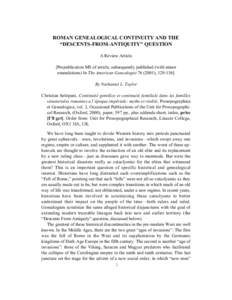 ROMAN GENEALOGICAL CONTINUITY AND THE “DESCENTS-FROM-ANTIQUITY” QUESTION A Review Article [Prepublication MS of article, subsequently published (with minor emendations) In The American Genealogist[removed]), [removed]]