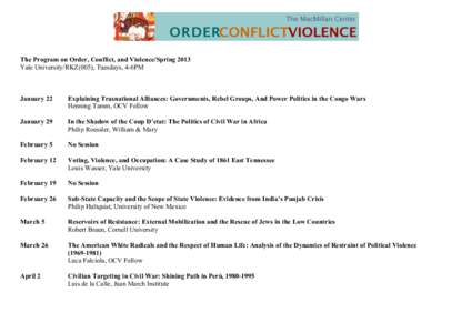 The Program on Order, Conflict, and Violence/Spring 2013 Yale University/RKZ(005), Tuesdays, 4-6PM January 22  Explaining Trasnational Alliances: Governments, Rebel Groups, And Power Politics in the Congo Wars