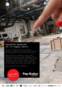 Pop-Kultur Nachwuchs 26.– 27. August, Berlin Are you a young musician, DJ, producer, promoter, journalist or blogger? This is where you can take your career to the next level! Ólafur Arnalds, Jens Balzer, Ben de Biel,