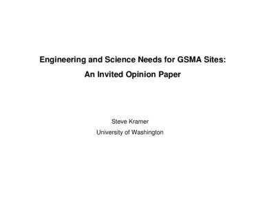 Engineering and Science Needs for GSMA Sites: An Invited Opinion Paper Steve Kramer University of Washington