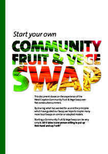 Start your own  This document draws on the experience of the West Croydon Community Fruit & Vege Swap over five consecutive summers. By sharing what has worked for us and the principles