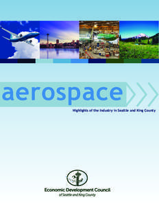 aerospace Highlights of the Industry in Seattle and King County The Home of Commercial Aerospace  At the Center of a Global Aerospace Industry