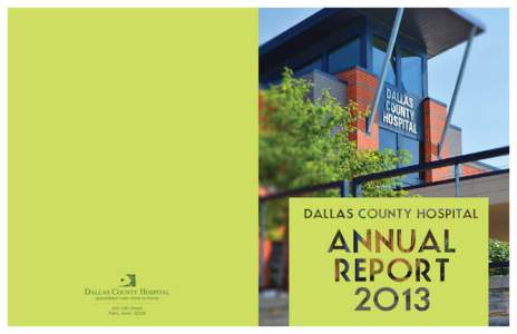 Welcome to Dallas County Hospital and thank you  for taking the time to learn more about us though our Annual Report. As you look through this report, you will see a recurring theme — high quality, patient-centered he