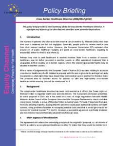 Policy Briefing This policy brief provides a short summary of the EU Cross Border Healthcare Directive. It highlights key aspects of the directive and identifies some potential implications. Connecting People for Fair He