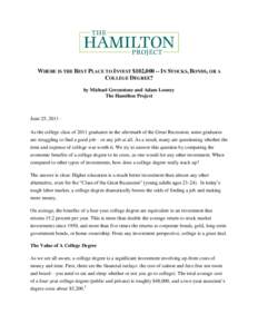 WHERE IS THE BEST PLACE TO INVEST $102,[removed]IN STOCKS, BONDS, OR A COLLEGE DEGREE? by Michael Greenstone and Adam Looney The Hamilton Project  June 25, 2011 –