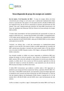 Nova disparada do preço de energia em outubro Rio de Janeiro, 9 de Novembro de 2012 – O preço da energia elétrica de fonte convencional para entrega no curto prazo para o submercado Sudeste/Centro-Oeste encerrou o p