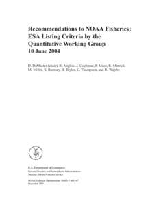 Recommendations to NOAA Fisheries: ESA Listing Criteria by the Quantitative Working Group 10 June 2004 D. DeMaster (chair), R. Angliss, J. Cochrane, P. Mace, R. Merrick, M. Miller, S. Rumsey, B. Taylor, G. Thompson, and 