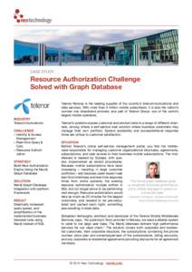 CASE STUDY  Resource Authorization Challenge Solved with Graph Database Telenor Norway is the leading supplier of the country’s telecommunications and data services. With more than 3 million mobile subscribers, it is a