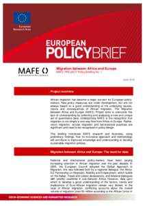 Migration between Africa and Europe MAFE PROJECT Policy Briefing No. 1 June 2010 Project overview African migration has become a major concern for European policymakers. New policy measures are under development, but are