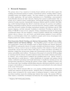 1  Research Summary The primary focus of my research is to develop formal methods and tools which support the modeling and automated analysis of complex computational systems, including software systems,