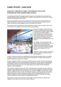 CASE STUDY: JAN 04/B KOOLDUCT SERVES UP IDEAL LIGHTWEIGHT SOLUTION KENSINGTON ROOF GARDEN RESTAURANT The lightweight qualities of the Kingspan Koolduct System of pre-insulated ducting, the latest in air ducting technolog