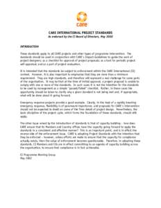 CARE INTERNATIONAL PROJECT STANDARDS As endorsed by the CI Board of Directors, May 2002 INTRODUCTION These standards apply to all CARE projects and other types of programme intervention. The standards should be used in c