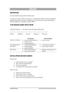 BRAND DEFINITION A brand identifies the product with the seller A name, term, sign, symbol, or design, or a combination of them which is intended to identify the goods or services of one seller or a group of sellers and 