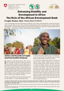 Enhancing Stability and Development in Africa The Role of the African Development Bank Fragile States Unit: Policy Brief[removed] “In an increasingly interconnected world, progress in the areas of development, securit