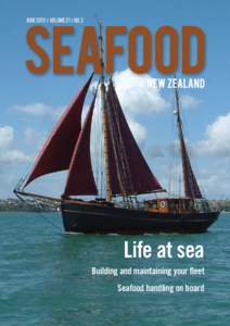 JUNE 2013 | VOLUME 21 | NO.3  Life at sea Building and maintaining your fleet Seafood handling on board