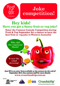 Joke competition! Hey kids! Have you got a funny fruit or veg joke? Enter the Canteen Comedy Competition during