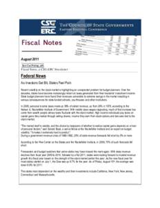 August 2011 Fiscal Notes, a CSG-ERC Newsletter Federal News As Investors Get Bit, States Feel Pain Recent volatility on the stock market is highlighting an unexpected problem for budget planners. Over the