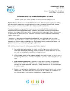 FOR IMMEDIATE RELEASE August 11, 2014 Contact: Cherie Sage, [removed], or Daina Hodges, [removed]Top Seven Safety Tips for Kids Heading Back to School