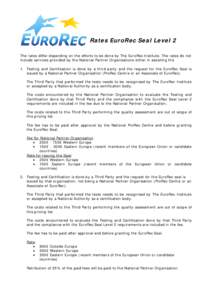 Rates EuroRec Seal Level 2 The rates differ depending on the efforts to be done by The EuroRec Institute. The rates do not include services provided by the National Partner Organisations either in assisting the 1. Testin