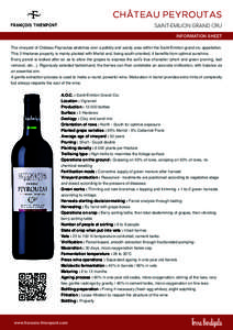 CHÂTEAU PEYROUTAS SAINT-EMILION GRAND CRU INFORMATION SHEET The vineyard of Château Peyroutas stretches over a pebbly and sandy area within the Saint-Emilion grand cru appellation. This 3 Hectares property is mainly pl