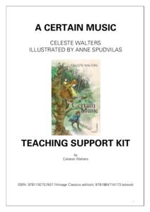 A CERTAIN MUSIC CELESTE WALTERS ILLUSTRATED BY ANNE SPUDVILAS TEACHING SUPPORT KIT by
