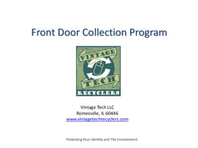 Front Door Collection Program  Vintage Tech LLC Romeoville, IL[removed]www.vintagetechrecyclers.com