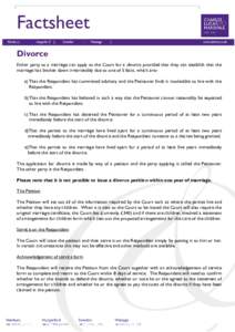 Factsheet Divorce Either party to a marriage can apply to the Court for a divorce provided that they can establish that the marriage has broken down irretrievably due to one of 5 facts, which are:a) That the Respondent h