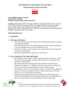 GOVERNMENT OF THE DISTRICT OF COLUMBIA District Department of the Environment Green Building Advisory Council Meeting Date: [removed]Meeting Location: DDOE, 1200 1st Street NW