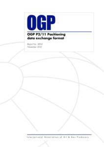 OGP P2/11 Positioning data exchange format Report No[removed]November[removed]International Association of Oil & Gas Producers