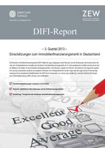 DIFI-Report – 3. Quartal 2013 – Einschätzungen zum Immobilienfinanzierungsmarkt in Deutschland Der Deutsche Immobilienfinanzierungsindex (DIFI) bildet die Lage (vergangene sechs Monate) und die Erwartungen (kommende