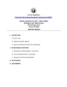 STATE OF WASHINGTON  Electronic Recording Standards Commission (ERSC) Monday, September 29, 2014 – 1:30pm-3:00pm Washington State Digital Archives 960 Washington Street