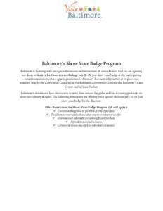 Baltimore’s Show Your Badge Program Baltimore is bursting with unexpected museums and attractions all around town. And, we are opening our doors to Society for Conservation Biology July[removed]Just show your badge at t