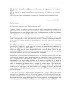 S.E. Sra. Maria Cristina Perceval, Representante Permanente de Argentina ante las Naciones Unidas S.E. Sr. Antonio de Aguiar Patriota, Representante Permanente de Brasil ante las Naciones Unidas S.E Sr. Gert Rosenthal, R