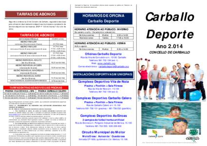 municipal de Deportes. Os devanditos criterios serán expostos ao público no Taboleiro de Anuncios das instalacións deportivas. TARIFAS DE ABONOS Segundo a ordenanza 22 do Concello de Carballo, reguladora das taxas pol