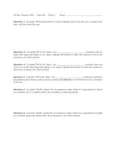 CS 201, Summer 2015 — June 4th — Exam 1  Name: Questionpoints] Write statements to read two double values from the user, compute their sum, and then print the sum.