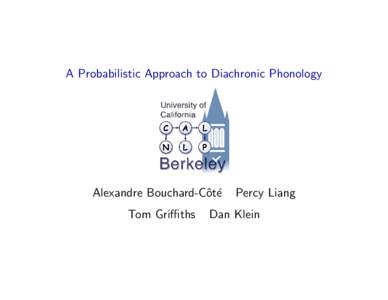 A Probabilistic Approach to Diachronic Phonology  Alexandre Bouchard-Cˆ ot´e Tom Griffiths