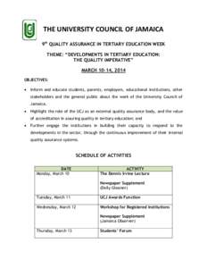 THE UNIVERSITY COUNCIL OF JAMAICA 9th QUALITY ASSURANCE IN TERTIARY EDUCATION WEEK THEME: “DEVELOPMENTS IN TERTIARY EDUCATION: THE QUALITY IMPERATIVE” MARCH 10-14, 2014 OBJECTIVES: