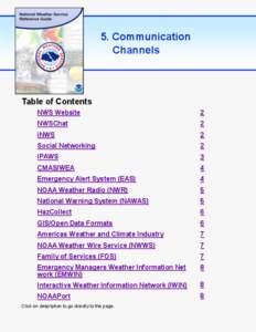 Meteorology / National Weather Service / Civil defense / Integrated Public Alert and Warning System / National Warning System / NOAA Weather Radio / Commercial Mobile Alert System / Common Alerting Protocol / Flood warning / Emergency management / Emergency Alert System / Public safety