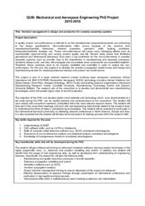 QUB- Mechanical and Aerospace Engineering PhD ProjectTitle: Variation management in design and production for complex assembly systems Project description: In quality control, non-conformance is referred to as