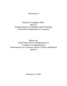 Testimony of  Patrick D. Gallagher, Ph.D. Director National Institute of Standards and Technology United States Department of Commerce