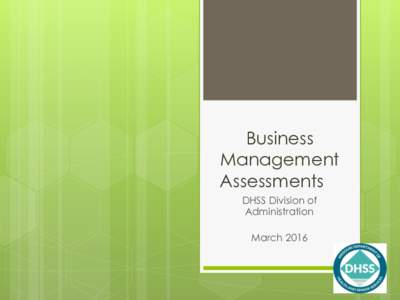 Business Management Assessments DHSS Division of Administration March 2016