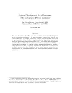 Optimal Taxation and Social Insurance with Endogenous Private Insurance Raj Chetty, Harvard University and NBER Emmanuel Saez, UC Berkeley and NBER October 19, 2009